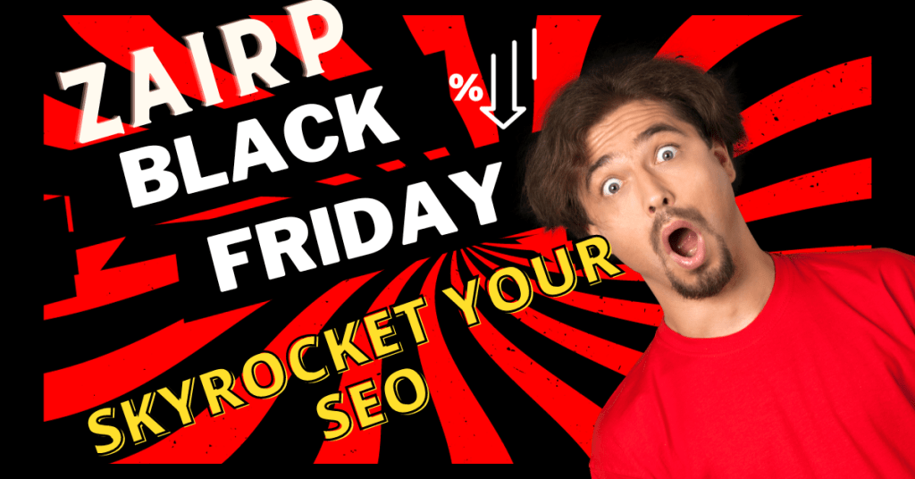 Zairp Black Friday 2023 Deals: Skyrocket Your SEO!