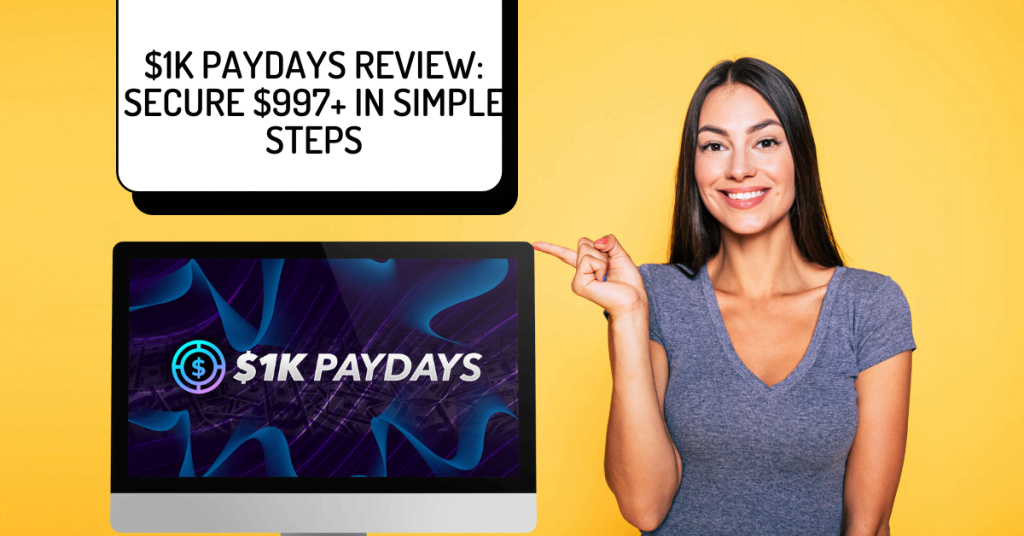 $1K PAYDAYS Review: Secure $997+ in Simple Steps