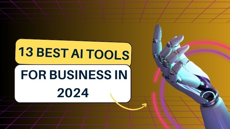 13 Best AI Tools For Business in 2024