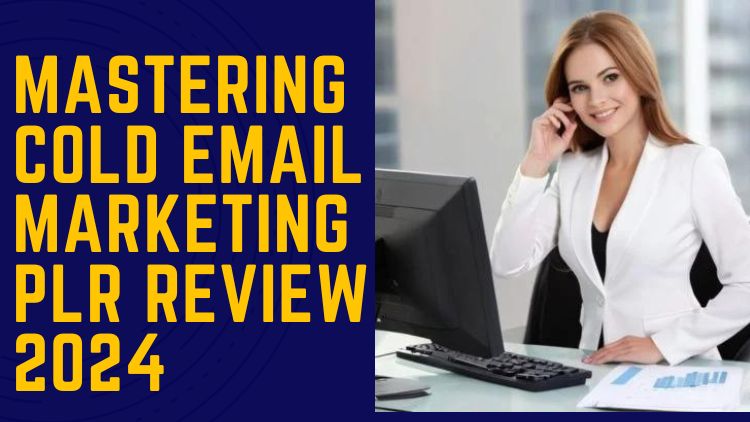 Mastering Cold Email Marketing PLR Review 2024