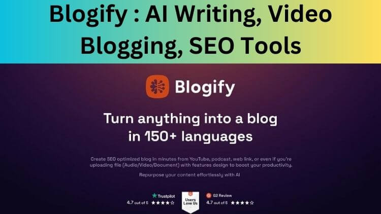 Blogify Review: AI Writing, Video Blogging, SEO Tools