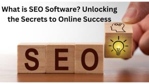 What is SEO Software? Unlocking the Secrets to Online Success