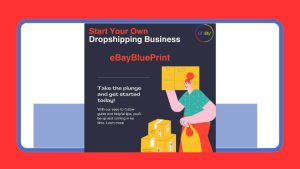 eBay Blueprint Dropshipping Ecourse : Step-by-Step Methods