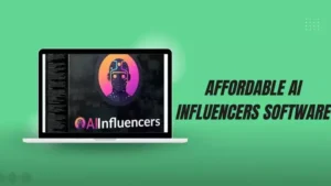 Affordable AI Influencers Software: Features, benefits, price and more